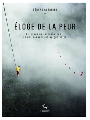 cover image of Eloge de la peur--A l'usage des aventuriers et des baroudeurs du quotidien